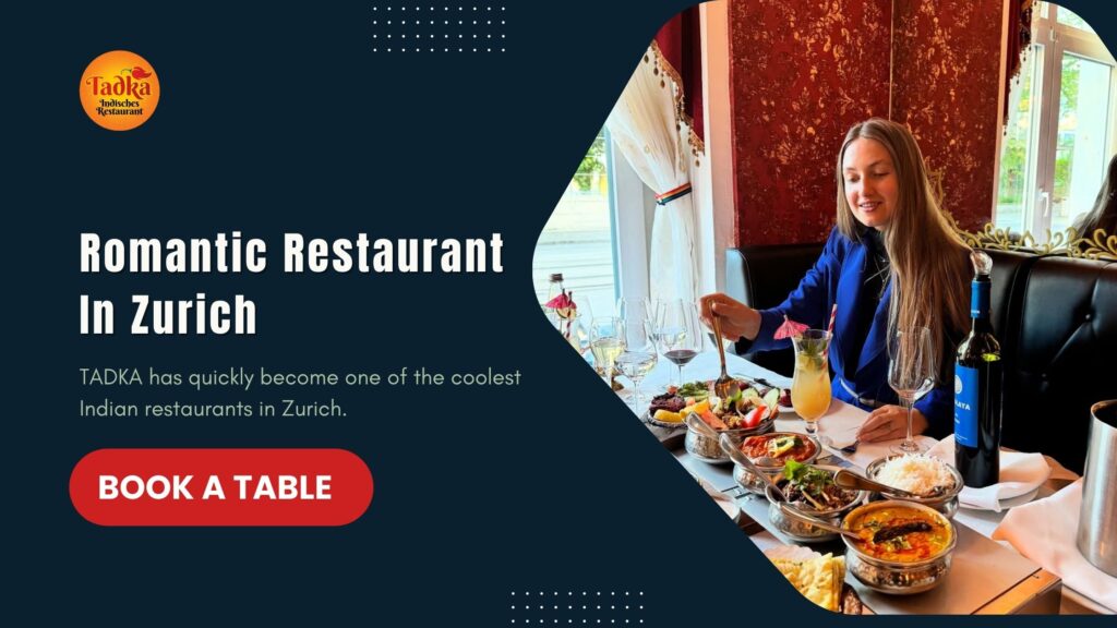 Looking for a Romantic Dinner in Zurich? Try the Unique TADKA Experience